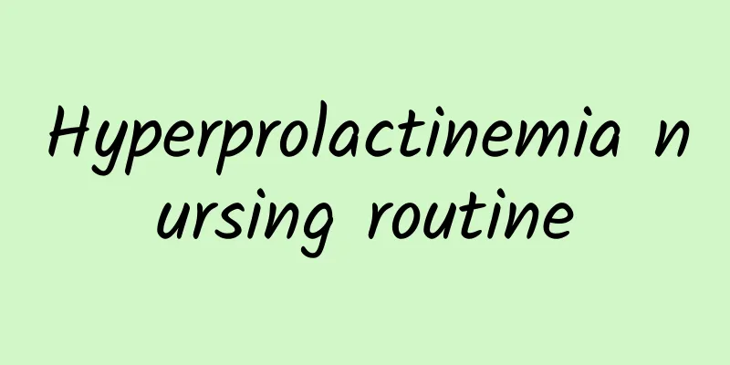 Hyperprolactinemia nursing routine