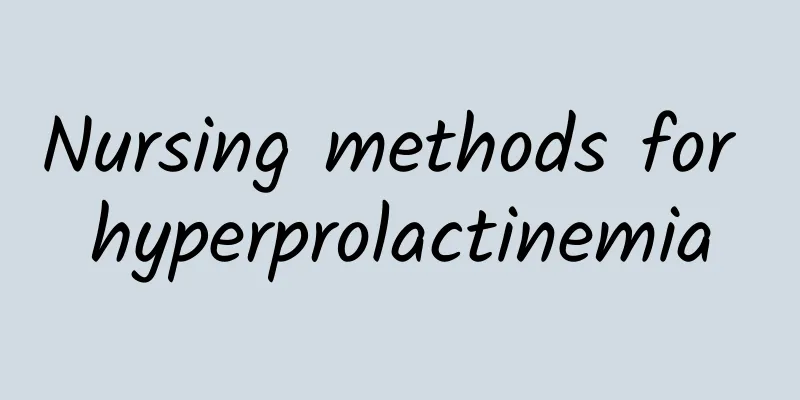 Nursing methods for hyperprolactinemia