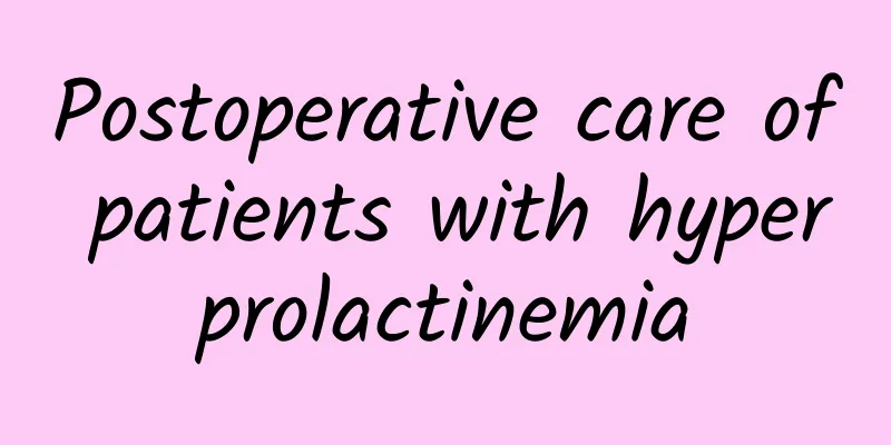 Postoperative care of patients with hyperprolactinemia