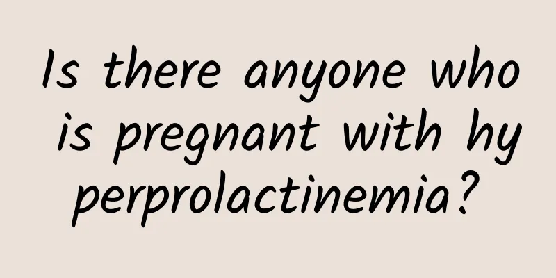 Is there anyone who is pregnant with hyperprolactinemia?