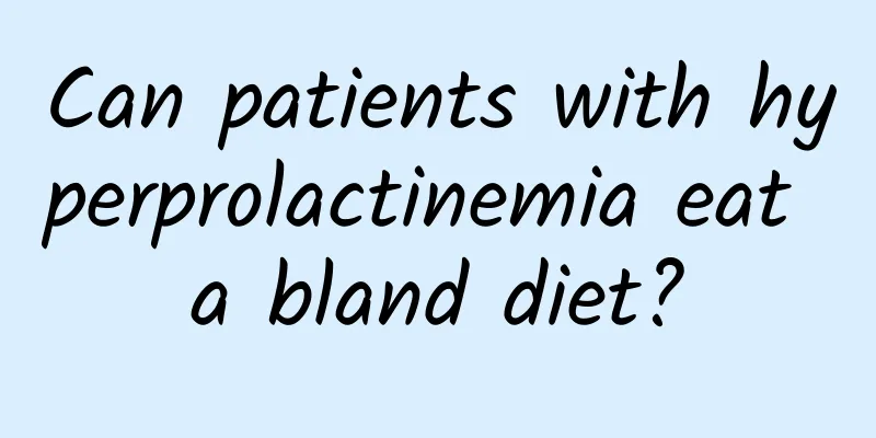 Can patients with hyperprolactinemia eat a bland diet?