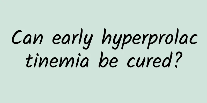 Can early hyperprolactinemia be cured?