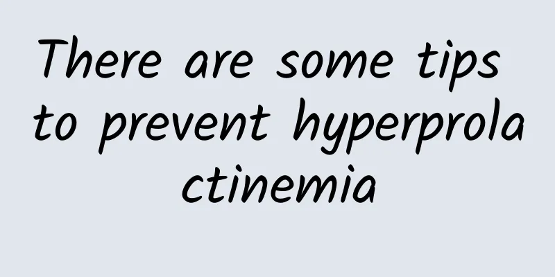 There are some tips to prevent hyperprolactinemia