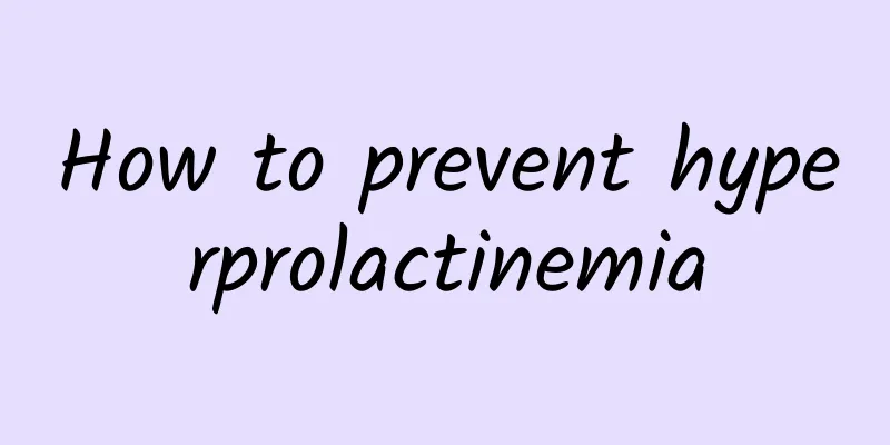 How to prevent hyperprolactinemia