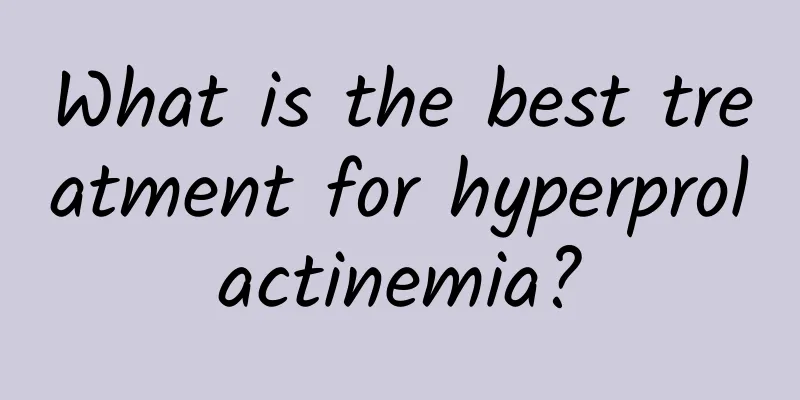 What is the best treatment for hyperprolactinemia?