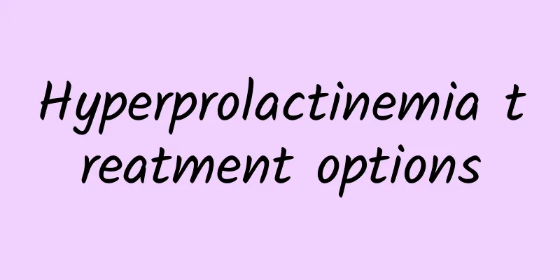 Hyperprolactinemia treatment options