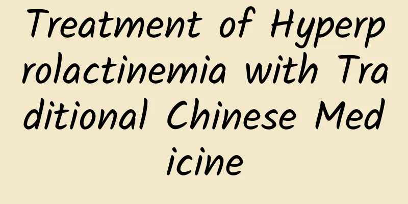 Treatment of Hyperprolactinemia with Traditional Chinese Medicine