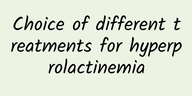 Choice of different treatments for hyperprolactinemia