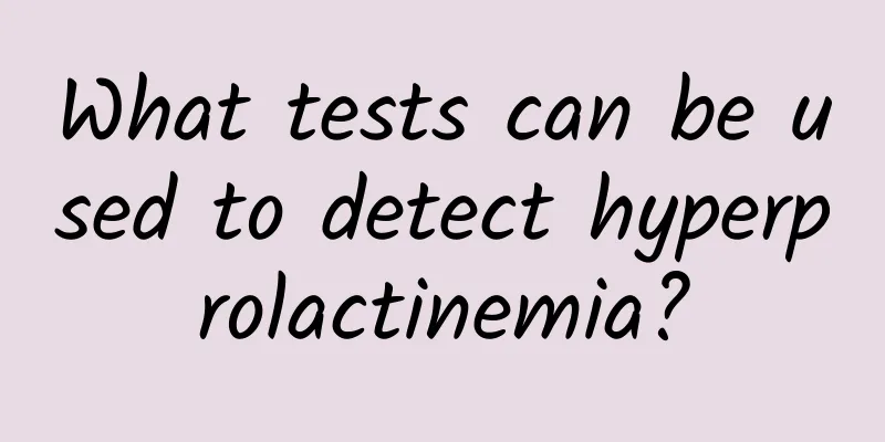 What tests can be used to detect hyperprolactinemia?