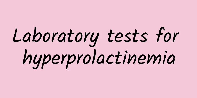Laboratory tests for hyperprolactinemia