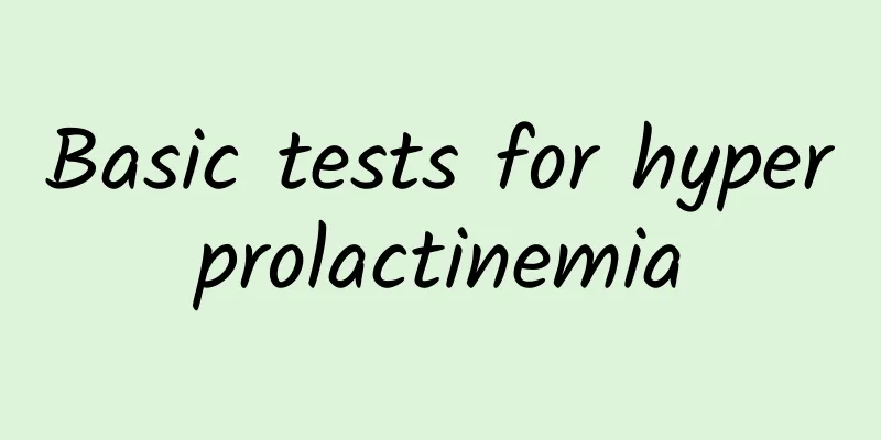 Basic tests for hyperprolactinemia