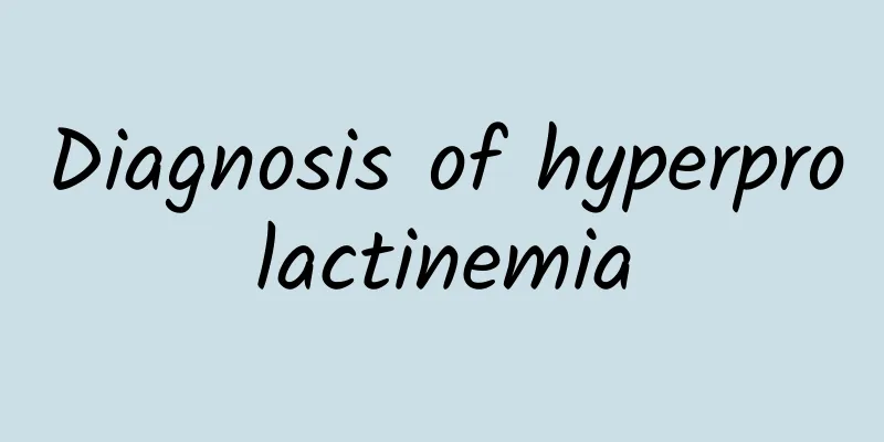 Diagnosis of hyperprolactinemia