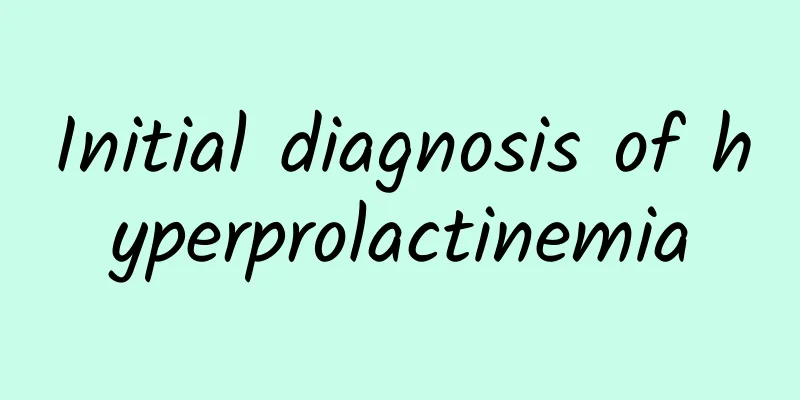 Initial diagnosis of hyperprolactinemia