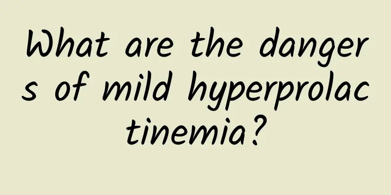 What are the dangers of mild hyperprolactinemia?