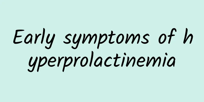 Early symptoms of hyperprolactinemia