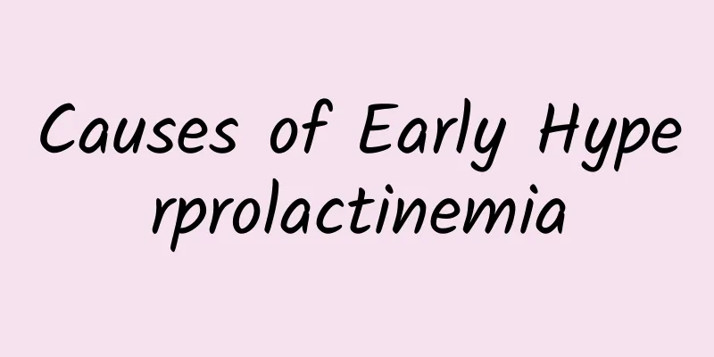 Causes of Early Hyperprolactinemia