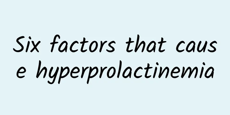 Six factors that cause hyperprolactinemia