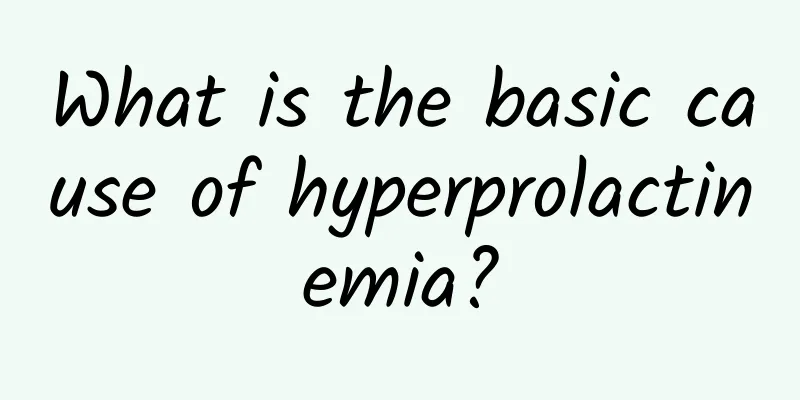 What is the basic cause of hyperprolactinemia?