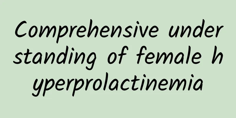 Comprehensive understanding of female hyperprolactinemia
