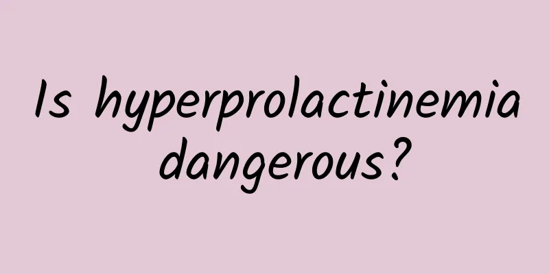 Is hyperprolactinemia dangerous?