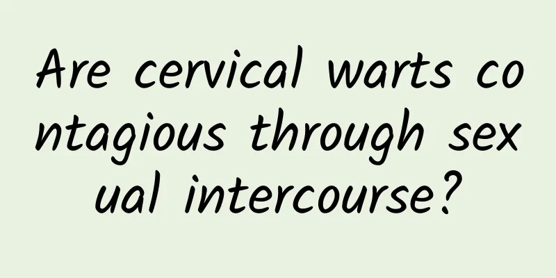 Are cervical warts contagious through sexual intercourse?
