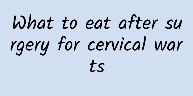 What to eat after surgery for cervical warts