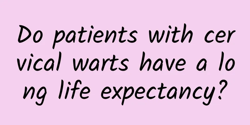 Do patients with cervical warts have a long life expectancy?