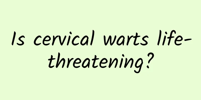Is cervical warts life-threatening?
