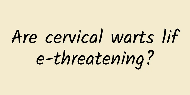 Are cervical warts life-threatening?