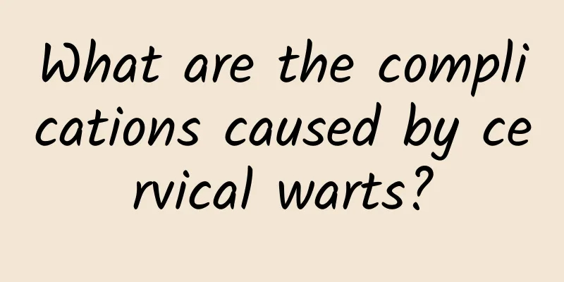 What are the complications caused by cervical warts?