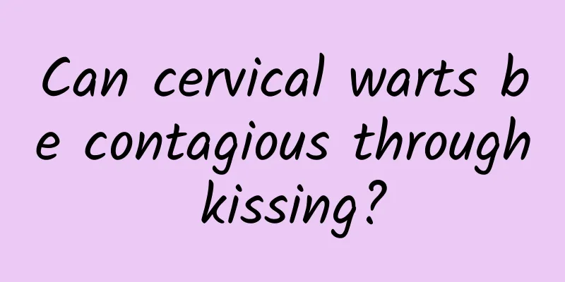 Can cervical warts be contagious through kissing?