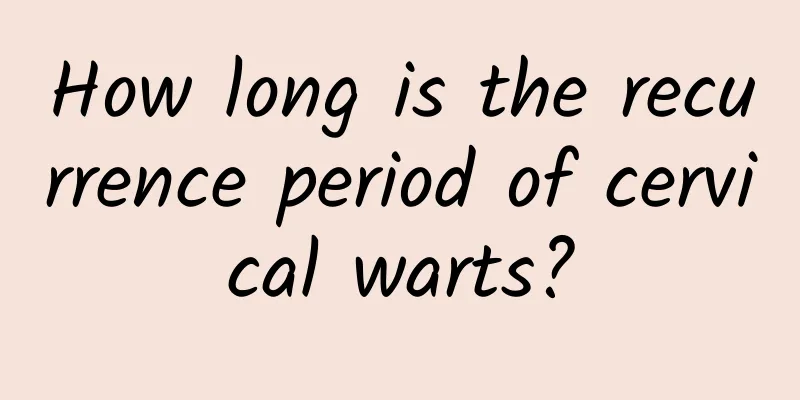 How long is the recurrence period of cervical warts?