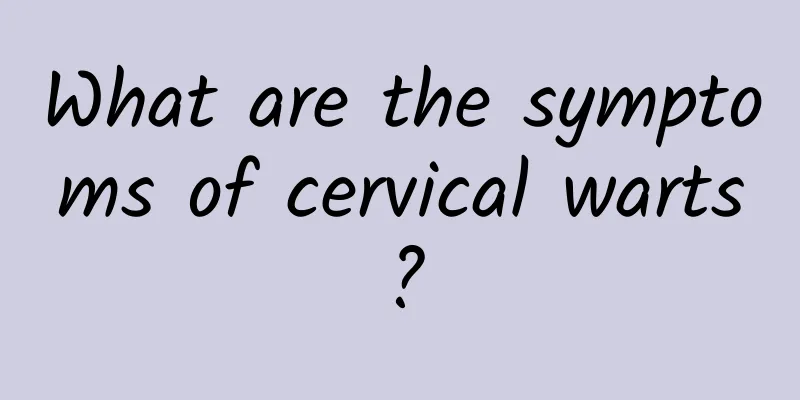 What are the symptoms of cervical warts?