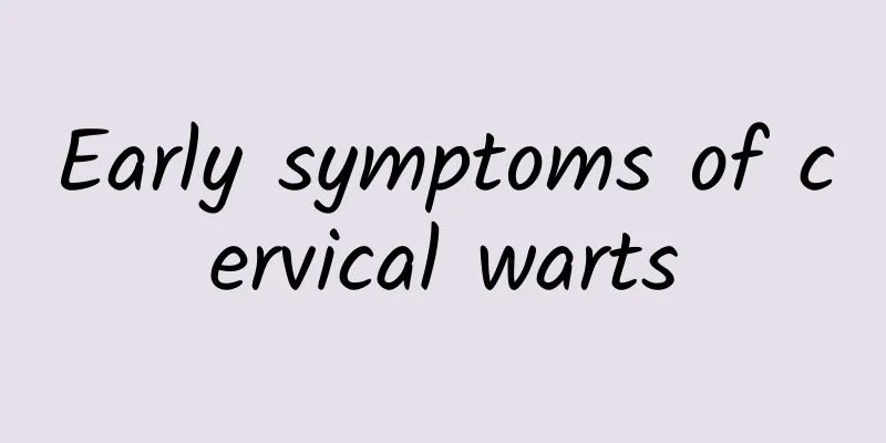 Early symptoms of cervical warts