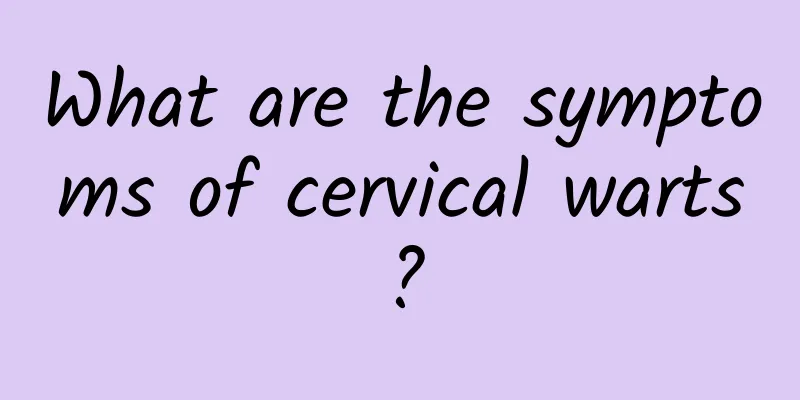 What are the symptoms of cervical warts?