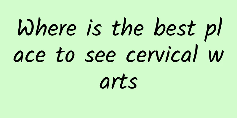 Where is the best place to see cervical warts