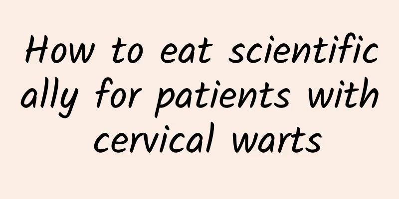 How to eat scientifically for patients with cervical warts