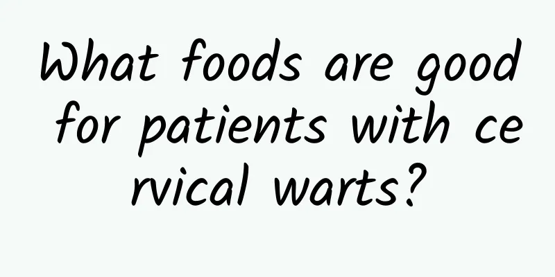 What foods are good for patients with cervical warts?