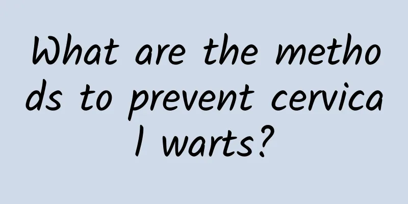 What are the methods to prevent cervical warts?