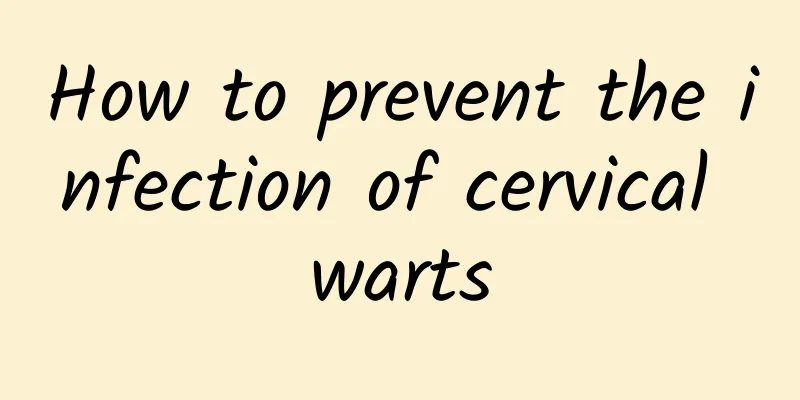 How to prevent the infection of cervical warts