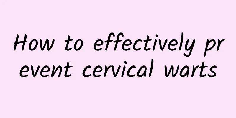 How to effectively prevent cervical warts