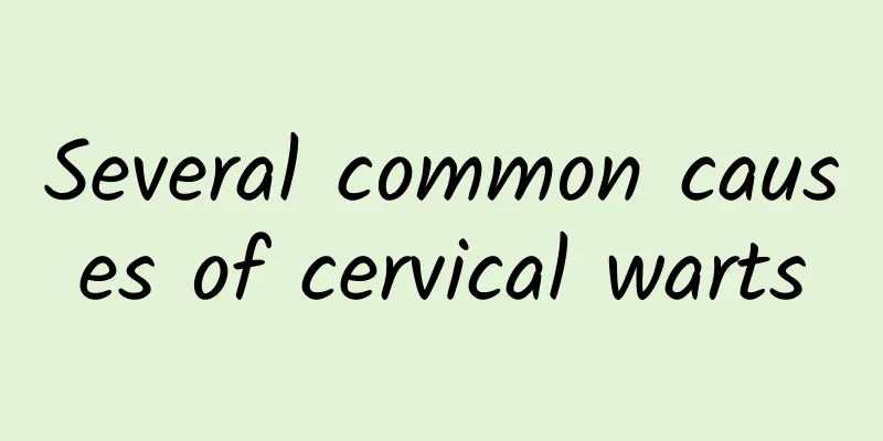 Several common causes of cervical warts