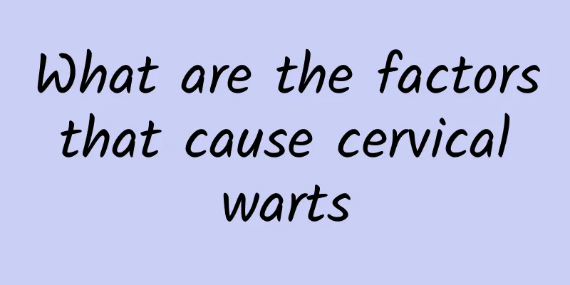 What are the factors that cause cervical warts