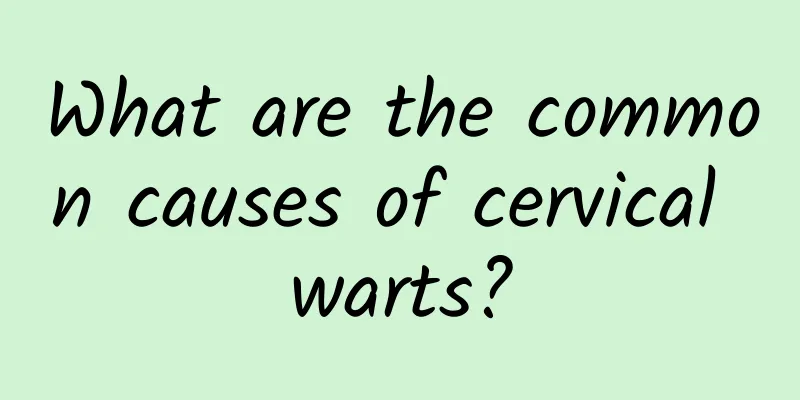 What are the common causes of cervical warts?