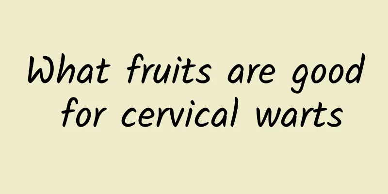 What fruits are good for cervical warts