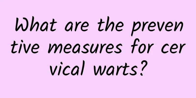 What are the preventive measures for cervical warts?