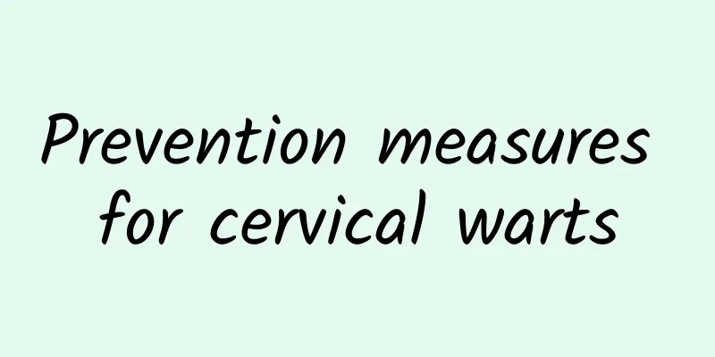 Prevention measures for cervical warts