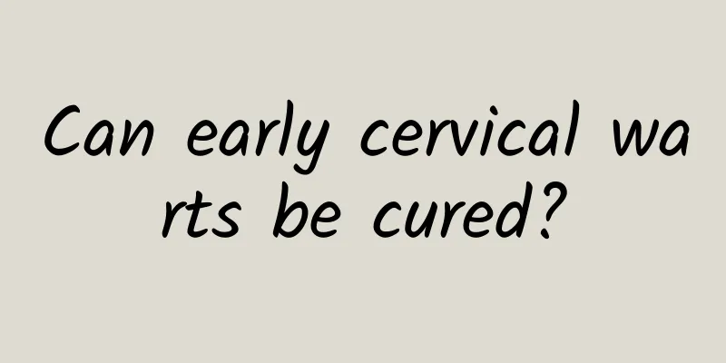 Can early cervical warts be cured?
