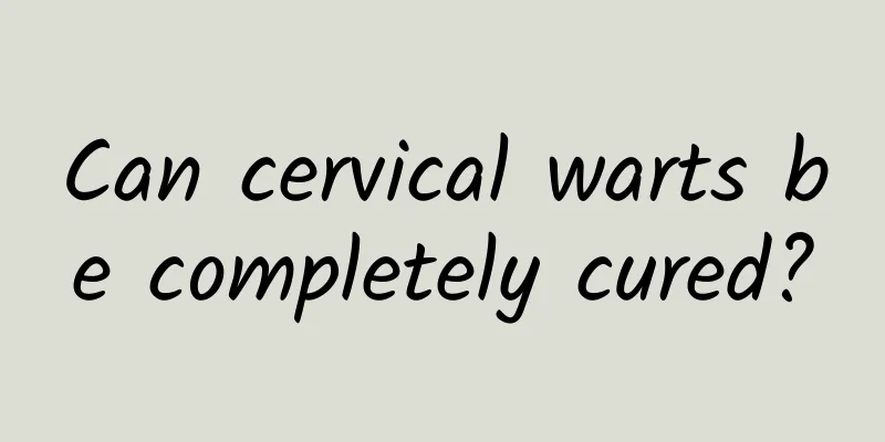 Can cervical warts be completely cured?