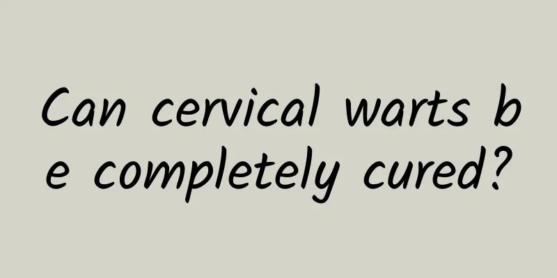 Can cervical warts be completely cured?